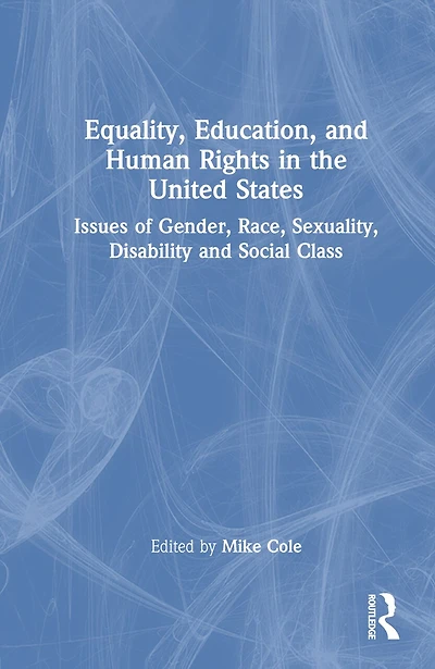 Equality, Education, and Human Rights the United States: Issues of Gender, Race, Sexuality, Disability, Social Class