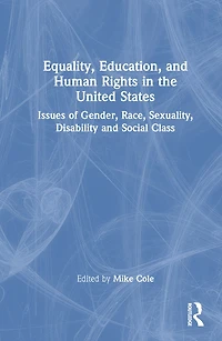 Equality, Education, and Human Rights the United States: Issues of Gender, Race, Sexuality, Disability, Social Class