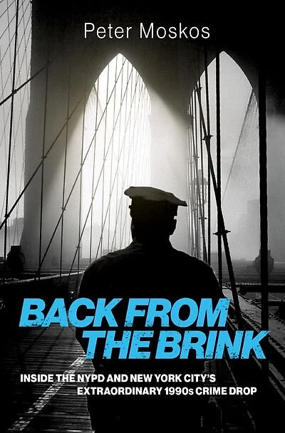 Back from the Brink: Inside NYPD and New York City's Extraordinary 1990s Crime Drop