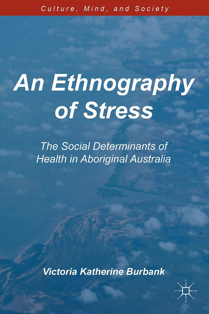 An Ethnography of Stress: The Social Determinants Health Aboriginal Australia