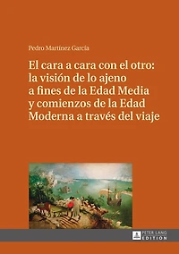 el cara a con otro: la visión de lo ajeno fines Edad Media y comienzos Moderna través del viaje