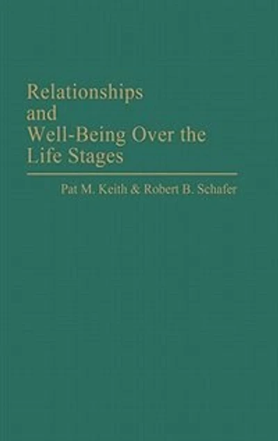 Relationships and Well-Being Over the Life Stages