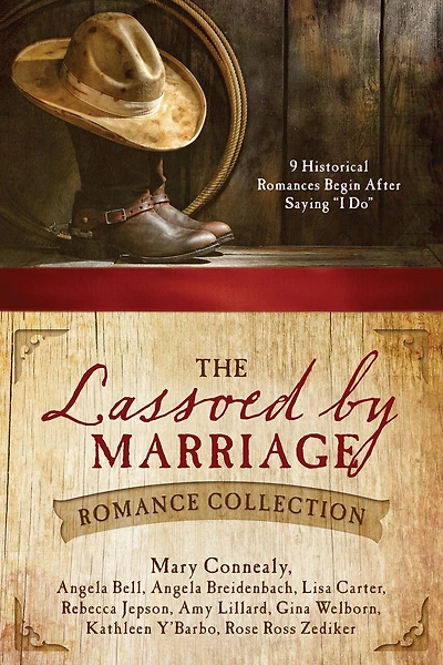 The Lassoed By Marriage Romance Collection: 9 Historical Romances Begin After Saying I Do