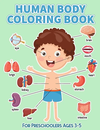 Human Body Coloring Book for preschoolers Ages 3-5: Human Anatomy Activity Books for Children Especially for Medical Middle School Toddlers to Learn Human Organs of Our Body
