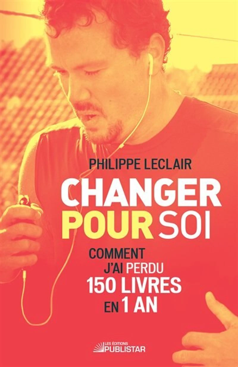 Changer pour soi: Comment j'ai perdu 150 livres en 1 an