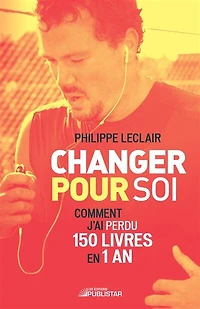 Changer pour soi: Comment j'ai perdu 150 livres en 1 an