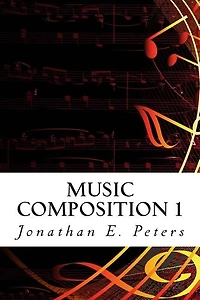 Music Composition 1: Learn How To Compose Well-written Rhythms And Melodies