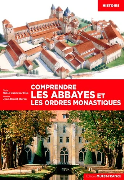 Comprendre les abbayes et les ordres monastiques