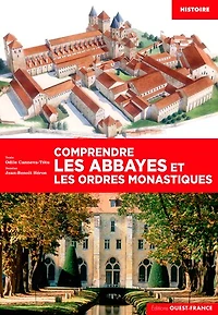 Comprendre les abbayes et les ordres monastiques