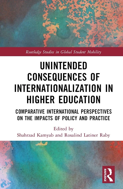 Unintended Consequences of Internationalization Higher Education: Comparative International Perspectives on the Impacts Policy and Practice