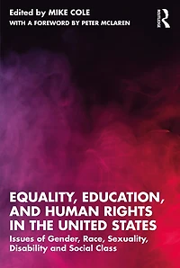 Equality, Education, and Human Rights the United States: Issues of Gender, Race, Sexuality, Disability, Social Class