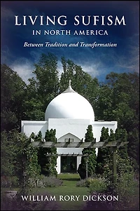 Living Sufism North America: Between Tradition and Transformation