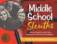 Middle School Sleuths: How an Eighth-Grade Class Reunited Two Holocaust Refugees