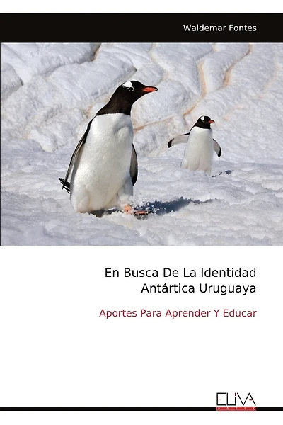 En Busca De La Identidad Antártica Uruguaya: Aportes Para Aprender Y Educar