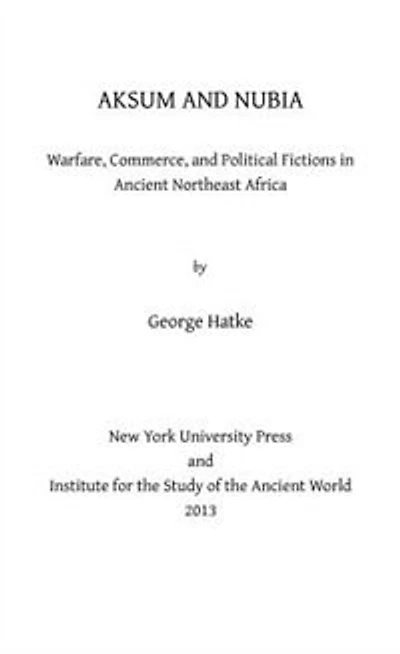 Aksum And Nubia: warfare, Commerce, Political Fictions Ancient Northeast Africa