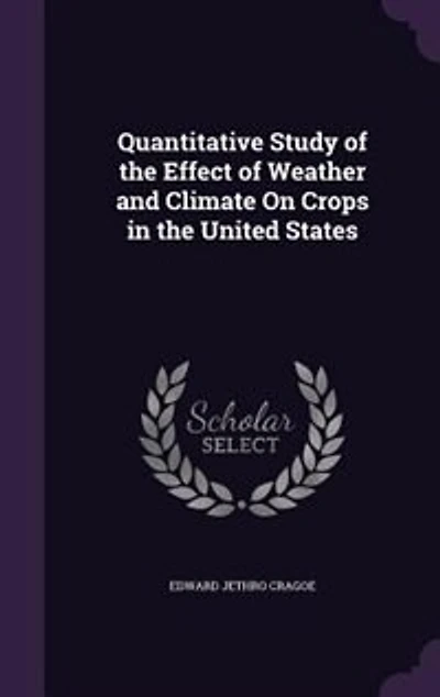 Quantitative Study of the Effect Weather and Climate On Crops United States