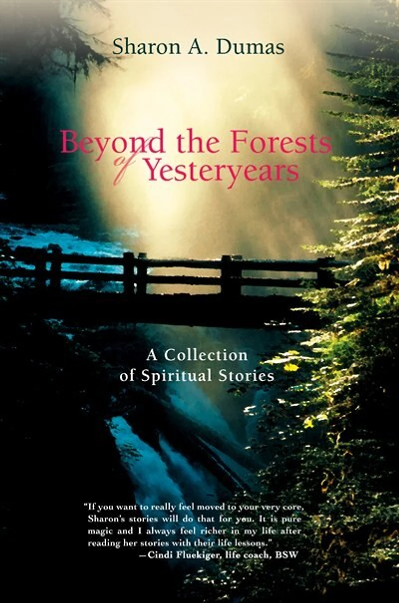 Beyond the Forests of Yesteryears: A Collection Spiritual Stories