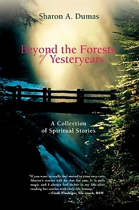 Beyond the Forests of Yesteryears: A Collection Spiritual Stories