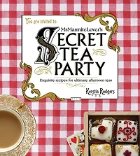 Ms Marmite Lover's Secret Tea Party: Exquisite Recipes For Ultimate Afternoon Teas