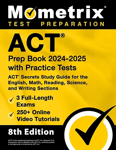 ACT Prep Book 2024-2025 with Practice Tests - 3 Full-Length Exams, 250+ Online Video Tutorials, ACT Secrets Study Guide for the English, Math, Reading, Science, and Writing Sections: [8th Edition]