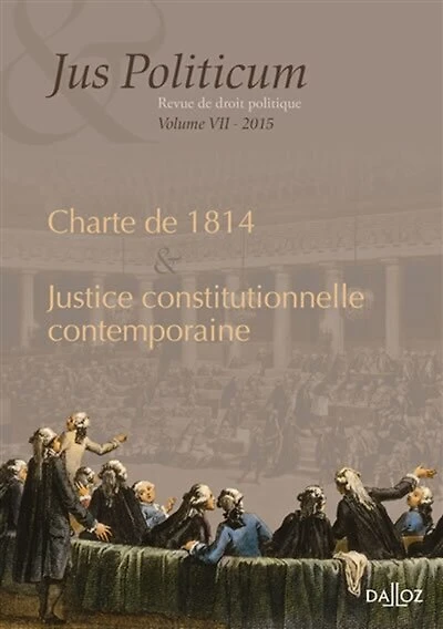 Jus politicum, n°7. Charte de 1814 & justice constitutionnelle contemporaine