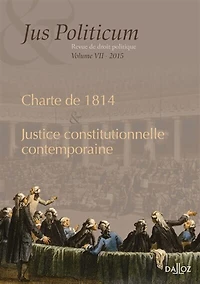 Jus politicum, n°7. Charte de 1814 & justice constitutionnelle contemporaine