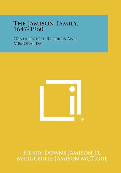 The Jamison Family, 1647-1960: Genealogical Records And Memoranda