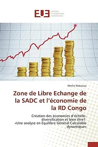 Zone de Libre Echange de la SADC et l'économie de la RD Congo: Création des économies d'échelle-diversification et bien être