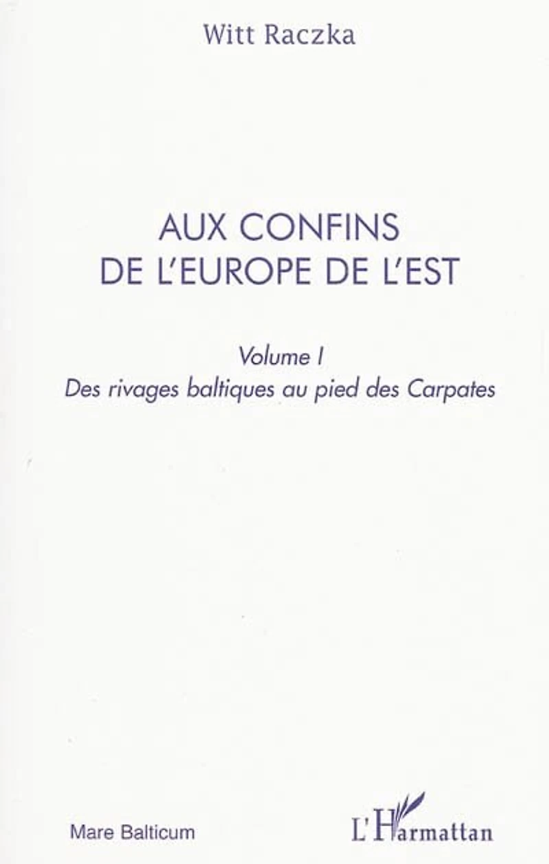 Aux confins de l'europe l'est (volume 1) - des rivages ba