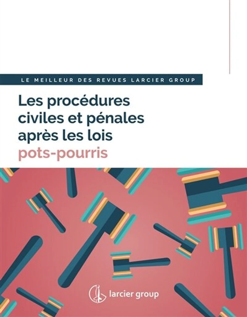 Les procédures civiles et pénales après les lois pots-pourris: le meilleur des revues Larcier Group
