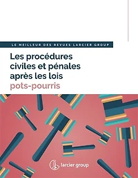 Les procédures civiles et pénales après les lois pots-pourris: le meilleur des revues Larcier Group