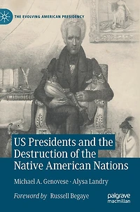 Us Presidents And The Destruction Of Native American Nations