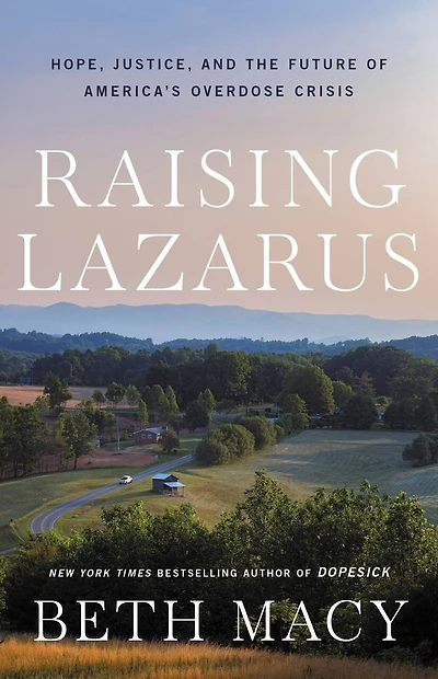 Raising Lazarus: Hope,  Justice, and the Future of America's Overdose Crisis
