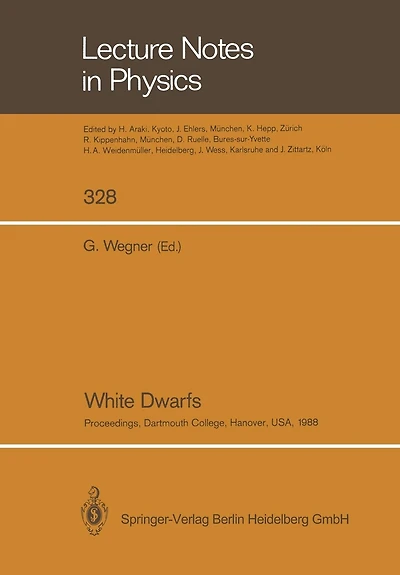 White Dwarfs: Proceedings of Iau Colloquium No. 114, Held at Dartmouth College, Hanover, New Hampshire, Usa, August 15-19, 1988