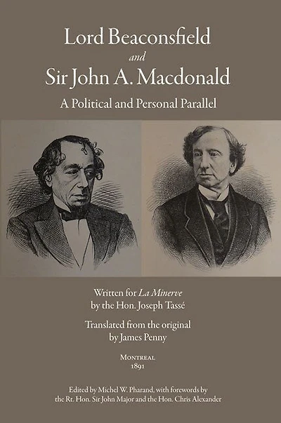 Lord Beaconsfield and Sir John A. Macdonald: A Political and Personal Parallel