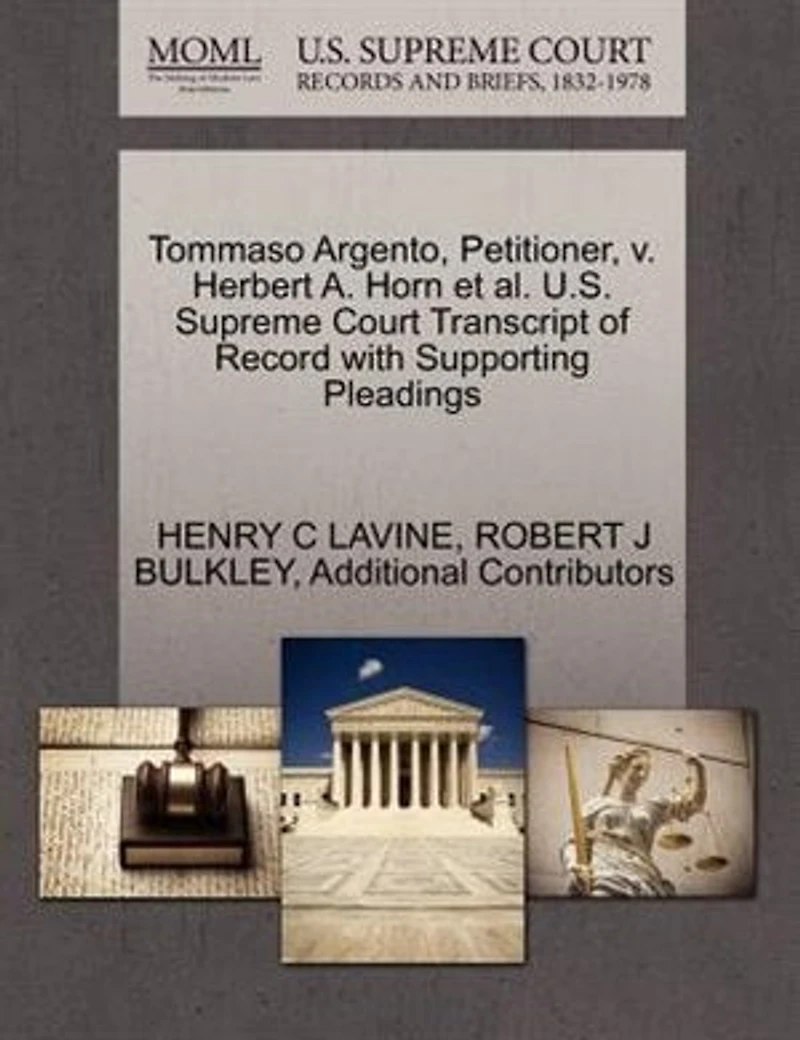 Tommaso Argento, Petitioner, V. Herbert A. Horn Et Al. U.s. Supreme Court Transcript Of Record With Supporting Pleadings