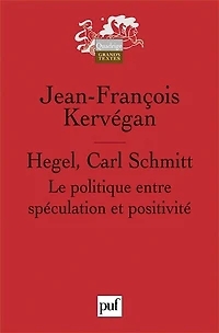 Hegel, Carl Schmitt: le politique entre spéculation et positivité