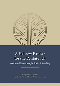 A Hebrew Reader for the Pentateuch: 40 Pivotal Narratives for Study and Teaching