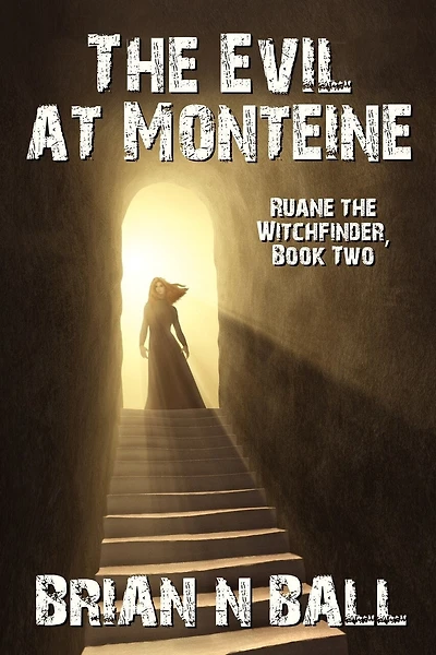 The Evil At Monteine: A Novel Of Horror (ruane The Witchfinder, Book Two)