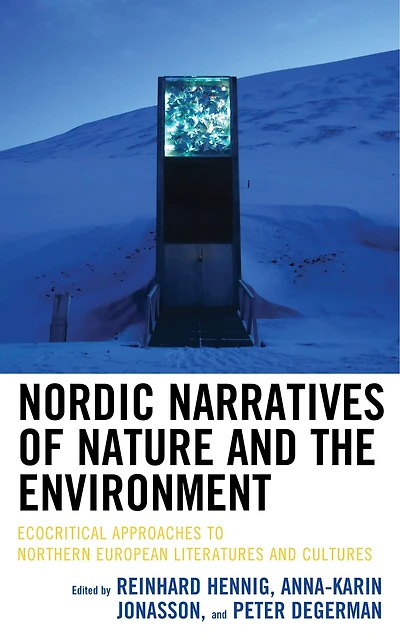 Nordic Narratives of Nature and the Environment: Ecocritical Approaches to Northern European Literatures Cultures