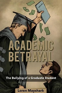 Academic Betrayal: The Bullying of a Graduate Student