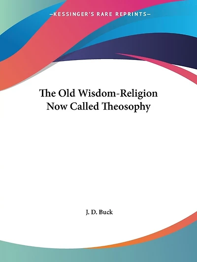 The Old Wisdom-Religion Now Called Theosophy
