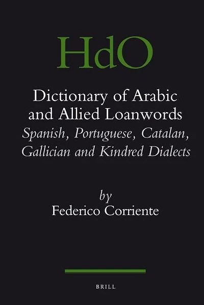 Dictionary of Arabic and allied loanwords: Spanish, Portuguese, Catalan, Galician and kindred dialects