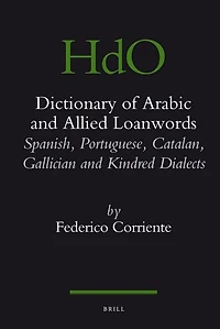 Dictionary of Arabic and allied loanwords: Spanish, Portuguese, Catalan, Galician and kindred dialects