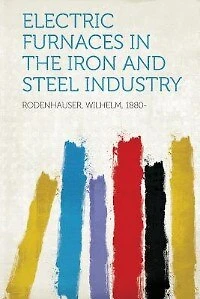 Electric Furnaces In The Iron And Steel Industry