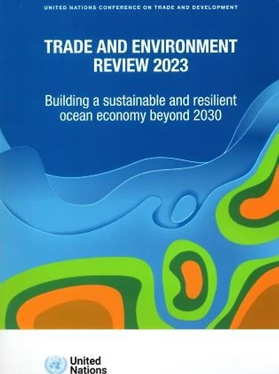 Trade and Environment Review 2023: Building a Sustainable and Resilient Ocean Economy Beyond 2030