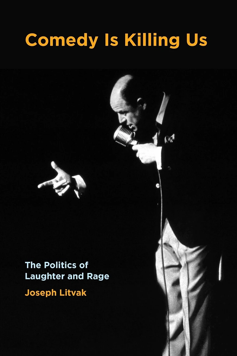 Comedy Is Killing Us: The Politics of Laughter and Rage
