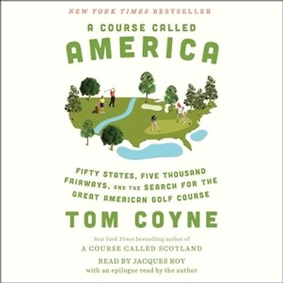 A Course Called America: Fifty States, Five Thousand Fairways