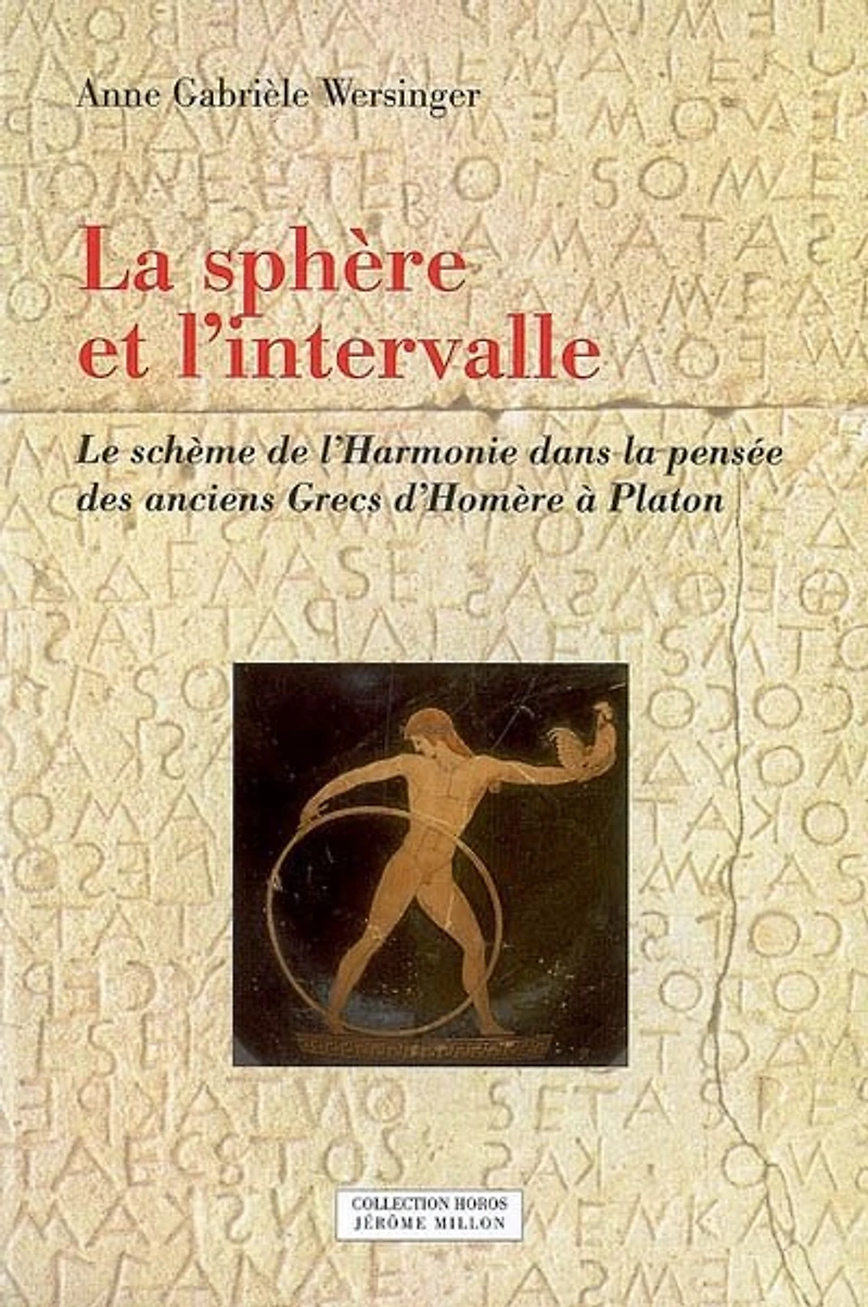La sphère et l'intervalle: le schème de l'harmonie dans la pensée des anciens Grecs d'Homère à Platon