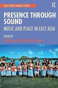 Presence Through Sound: Music and Place East Asia